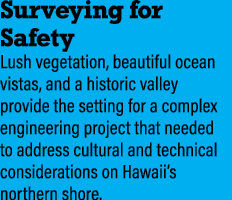 Surveying for Safety Lush vegetation, beautiful ocean vistas, and a historic valley provide the setting for a complex...