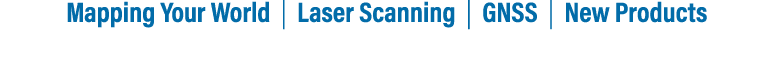 Mapping Your World | Laser Scanning | GNSS | New Products